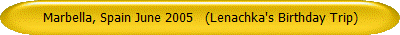 marbella, spain june 2005   (lenachka's birthday trip)