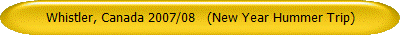 whistler, canada 2007/08   (new year hummer trip)