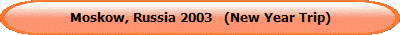 moskow, russia 2003   (new year trip)