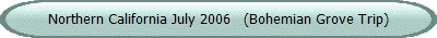 northern california july 2006   (bohemian grove trip)