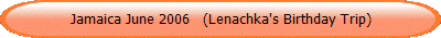 jamaica june 2006   (lenachka's birthday trip)